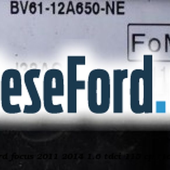 Modul ECU Ford Focus 2011-2014 1.6 TDCi 115 cp T1DA, T1DB diesel