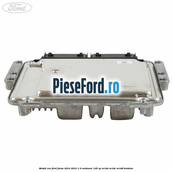 Modul ECU Ford Focus 2014-2018 1.0 EcoBoost 125 cp M1DA, M1DC, M1DD benzina
