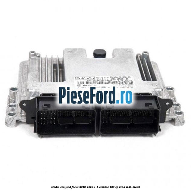 Modul ECU Ford Focus 2019-2023 1.5 EcoBlue 120 cp ZTDA, ZTDB diesel