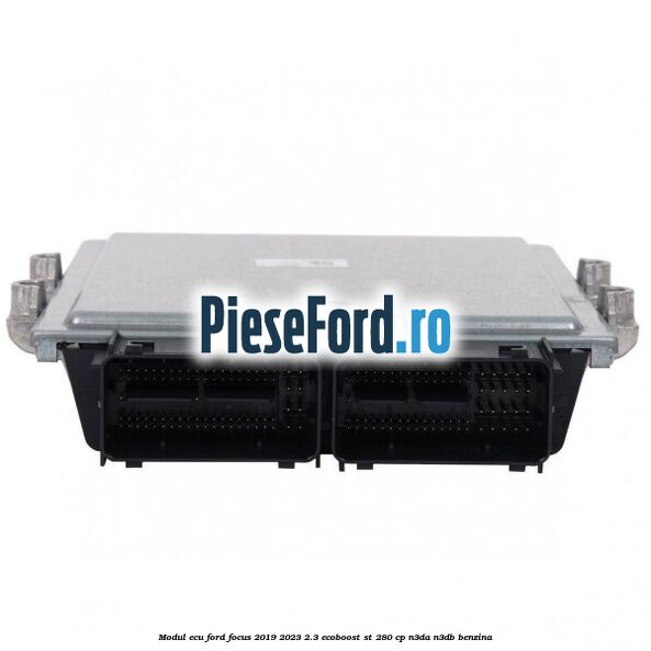 Modul ECU Ford Focus 2019-2023 2.3 EcoBoost ST 280 cp N3DA, N3DB benzina