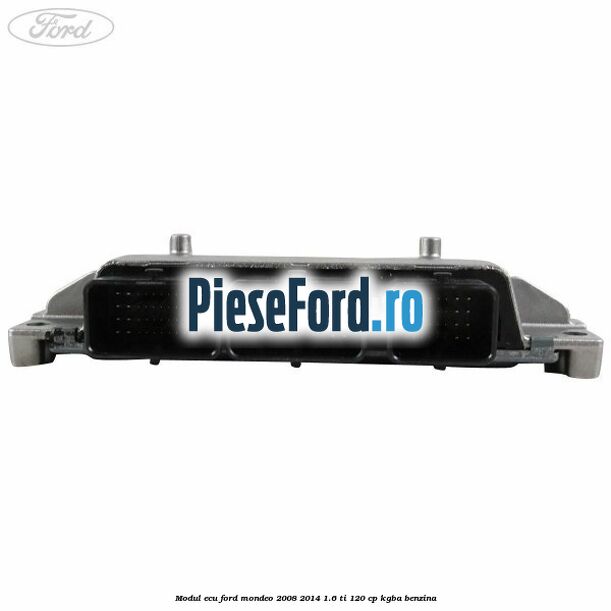 Modul ECU Ford Mondeo 2008-2014 1.6 Ti 120 cp KGBA benzina