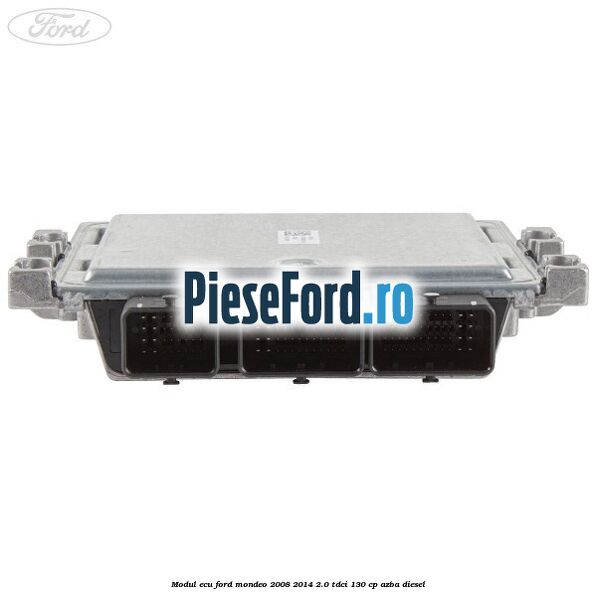 Modul ECU Ford Mondeo 2008-2014 2.0 TDCi 130 cp AZBA diesel