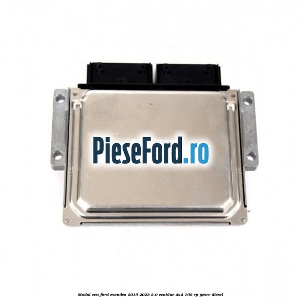 Modul ECU Ford Mondeo 2019-2023 2.0 EcoBlue 4x4 190 cp YMCC diesel