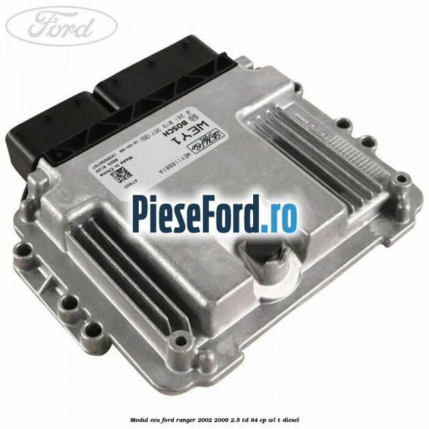 Modul ECU Ford Ranger 2002-2006 2.5 TD 84 cp WL-T diesel