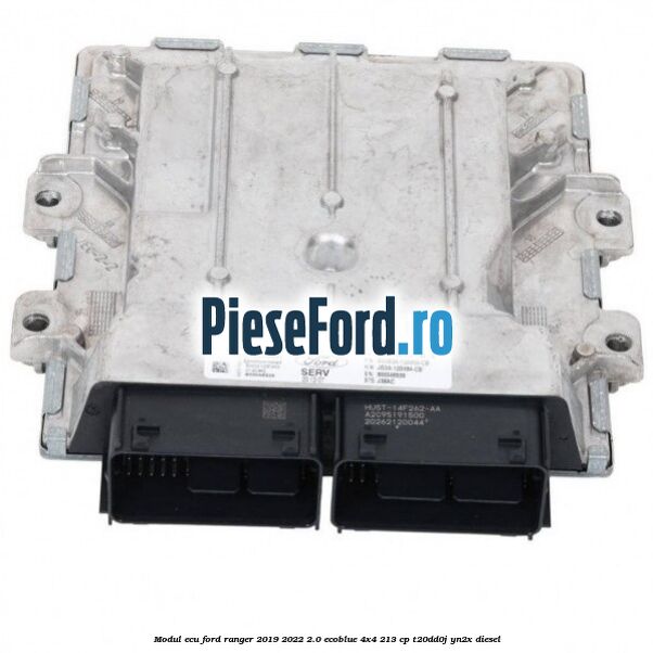 Modul ECU Ford Ranger 2019-2022 2.0 EcoBlue 4x4 213 cp T20DD0J, YN2X diesel