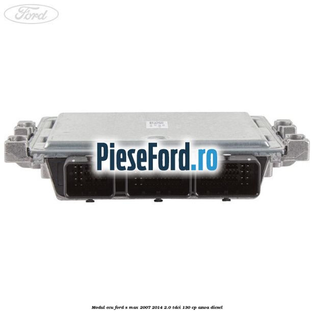 Modul ECU Ford S-Max 2007-2014 2.0 TDCi 130 cp AZWA diesel