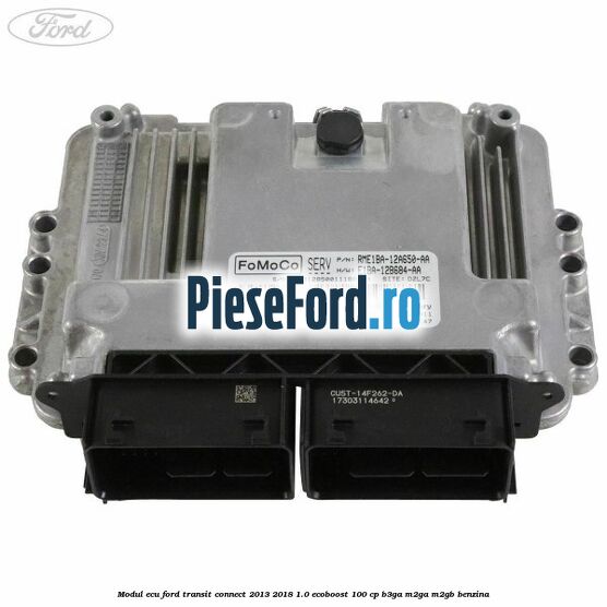 Modul ECU Ford Transit Connect 2013-2018 1.0 EcoBoost 100 cp B3GA, M2GA, M2GB benzina