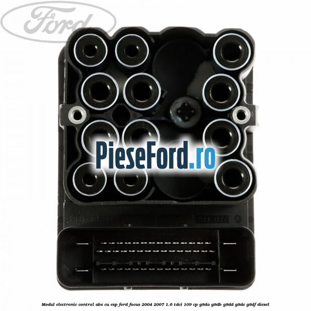 Modul electronic control ABS cu ESP Ford Focus 2004-2007 1.6 TDCi 109 cp Modul electronic control ABS cu ESP Ford Focus 2004-2007 1.6 TDCi 109 cp G8DA, G8DB, G8DD, G8DE, G8DF diesel