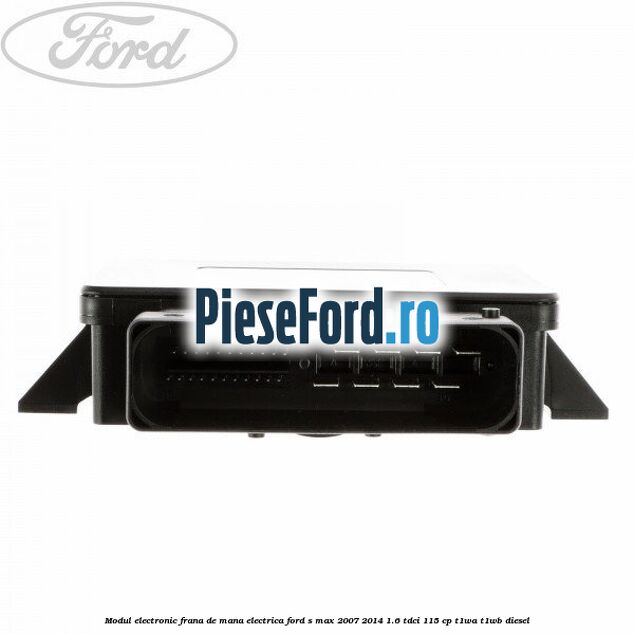 Modul electronic frana de mana electrica Ford S-Max 2007-2014 1.6 TDCi 115 cp T1WA, T1WB diesel