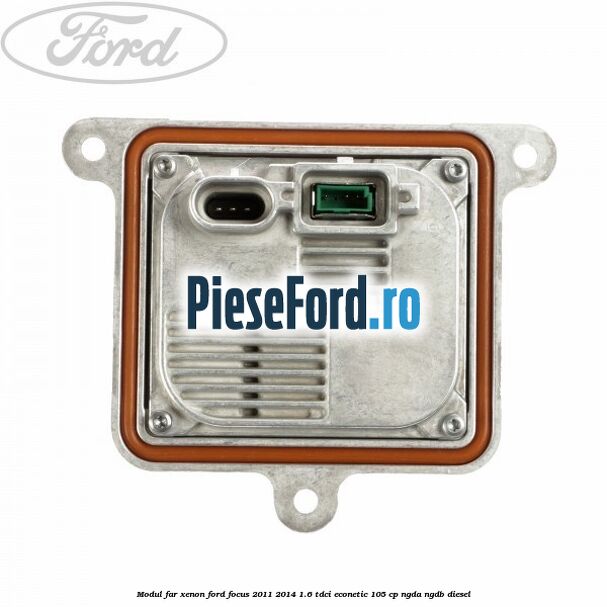 Modul far xenon Ford Focus 2011-2014 1.6 TDCi ECOnetic 105 cp Modul far xenon Ford Focus 2011-2014 1.6 TDCi ECOnetic 105 cp NGDA, NGDB diesel