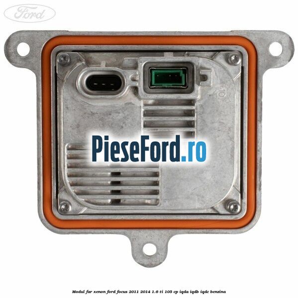 Modul far xenon Ford Focus 2011-2014 1.6 Ti 105 cp IQDA, IQDB, IQDC benzina