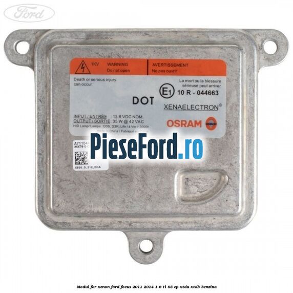 Modul far xenon Ford Focus 2011-2014 1.6 Ti 85 cp Modul far xenon Ford Focus 2011-2014 1.6 Ti 85 cp XTDA, XTDB benzina