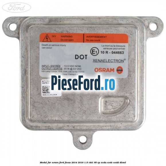 Modul far xenon Ford Focus 2014-2018 1.5 TDCi 95 cp XXDA, XXDC, XXDD diesel
