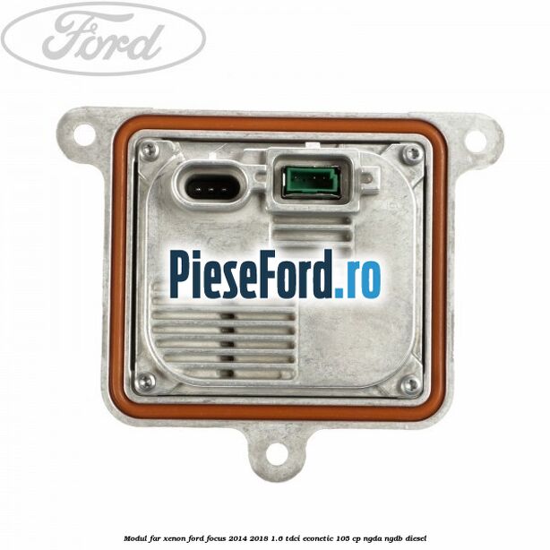 Modul far xenon Ford Focus 2014-2018 1.6 TDCi ECOnetic 105 cp NGDA, NGDB diesel