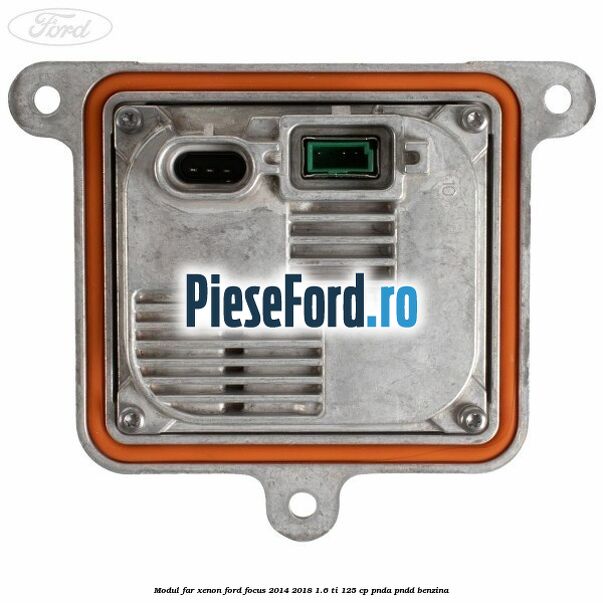 Modul far xenon Ford Focus 2014-2018 1.6 Ti 125 cp PNDA, PNDD benzina