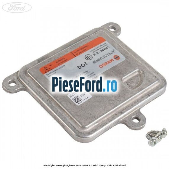 Modul far xenon Ford Focus 2014-2018 2.0 TDCi 150 cp Modul far xenon Ford Focus 2014-2018 2.0 TDCi 150 cp T7DA, T7DB diesel