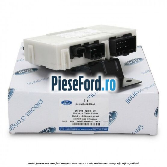 Modul franare remorca Ford EcoSport 2019-2023 1.5 TDCi EcoBlue 4x4 125 cp ZTJA, ZTJB, ZTJC diesel