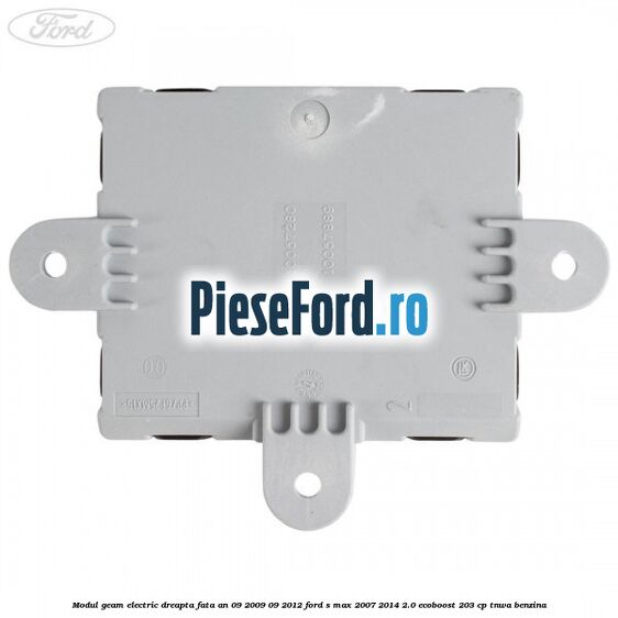 Modul geam electric dreapta fata an 09/2009-09/2012 Ford S-Max 2007-2014 2.0 EcoBoost 203 cp TNWA benzina