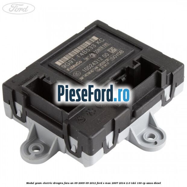 Modul geam electric dreapta fata an 09/2009-09/2012 Ford S-Max 2007-2014 2.0 TDCi 130 cp AZWA diesel