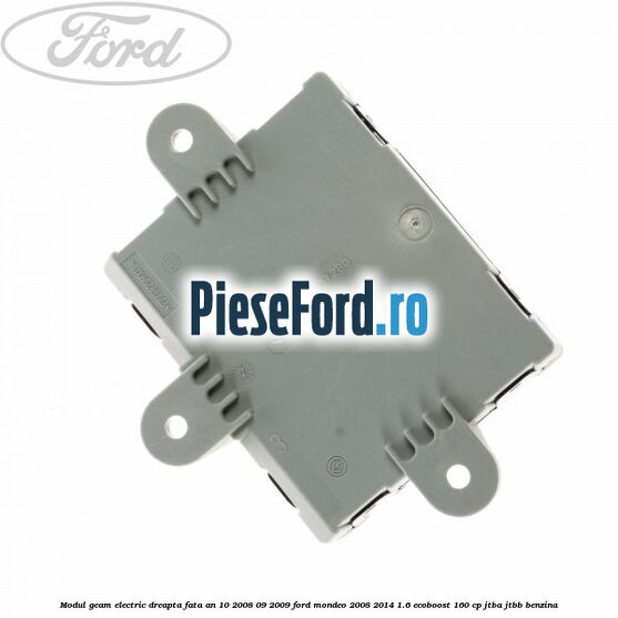 Modul geam electric dreapta fata an 10/2008-09/2009 Ford Mondeo 2008-2014 1.6 EcoBoost 160 cp JTBA, JTBB benzina