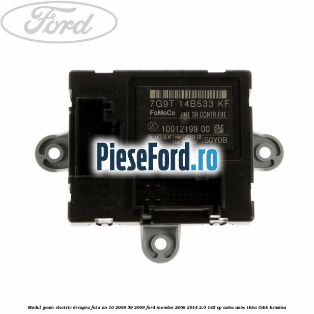 Modul geam electric dreapta fata an 10/2008-09/2009 Ford Mondeo 2008-2014 2.0 145 cp