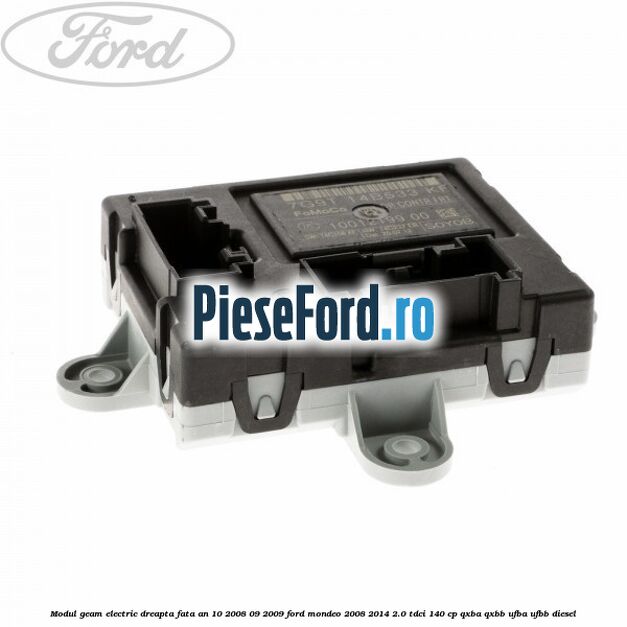 Modul geam electric dreapta fata an 10/2008-09/2009 Ford Mondeo 2008-2014 2.0 TDCi 140 cp QXBA, QXBB, UFBA, UFBB diesel