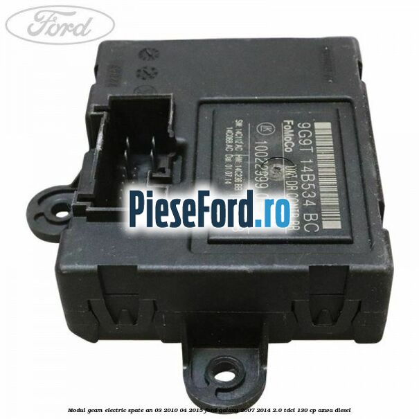 Modul geam electric spate an 03/2010-04/2015 Ford Galaxy 2007-2014 2.0 TDCi 130 cp Modul geam electric spate an 03/2010-04/2015 Ford Galaxy 2007-2014 2.0 TDCi 130 cp AZWA diesel