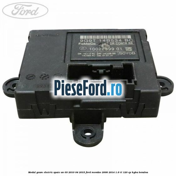 Modul geam electric spate an 03/2010-04/2015 Ford Mondeo 2008-2014 1.6 Ti 120 cp KGBA benzina