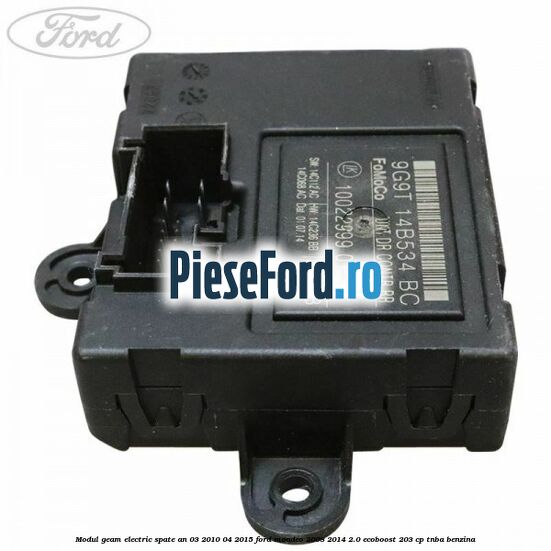 Modul geam electric spate an 03/2010-04/2015 Ford Mondeo 2008-2014 2.0 EcoBoost 203 cp TNBA benzina