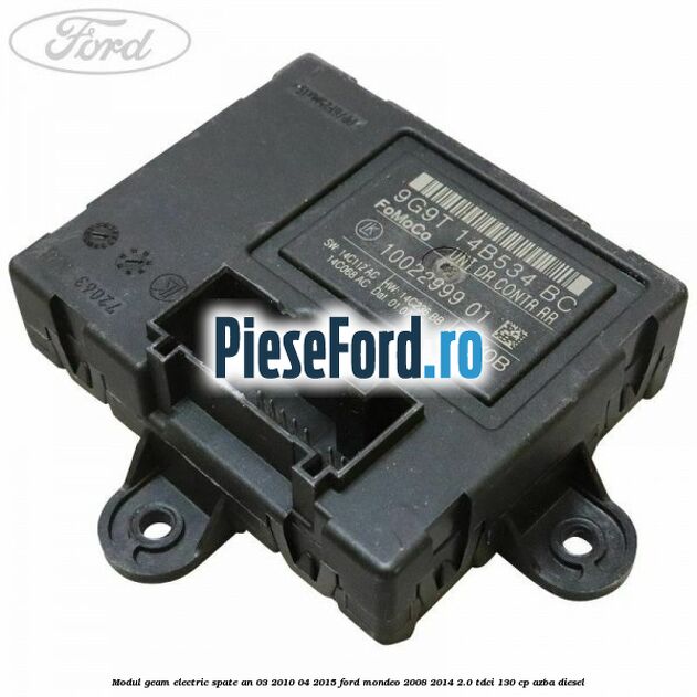 Modul geam electric spate an 03/2010-04/2015 Ford Mondeo 2008-2014 2.0 TDCi 130 cp AZBA diesel