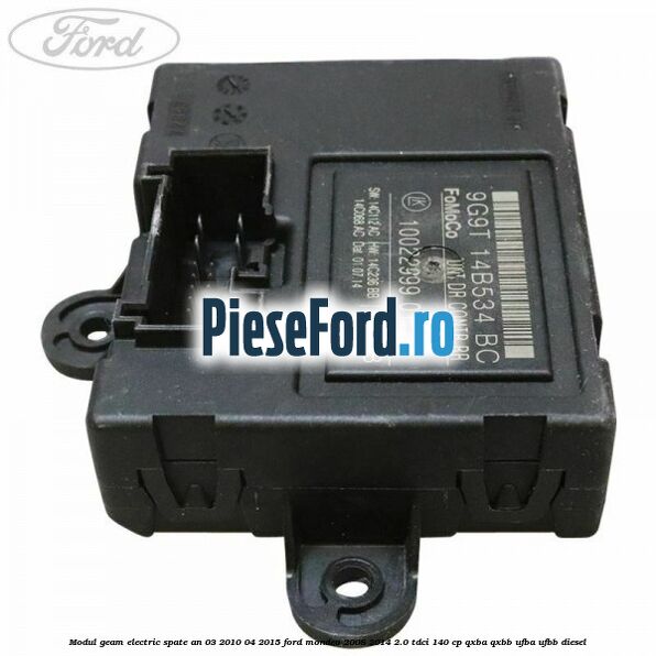 Modul geam electric spate an 03/2010-04/2015 Ford Mondeo 2008-2014 2.0 TDCi 140 cp QXBA, QXBB, UFBA, UFBB diesel