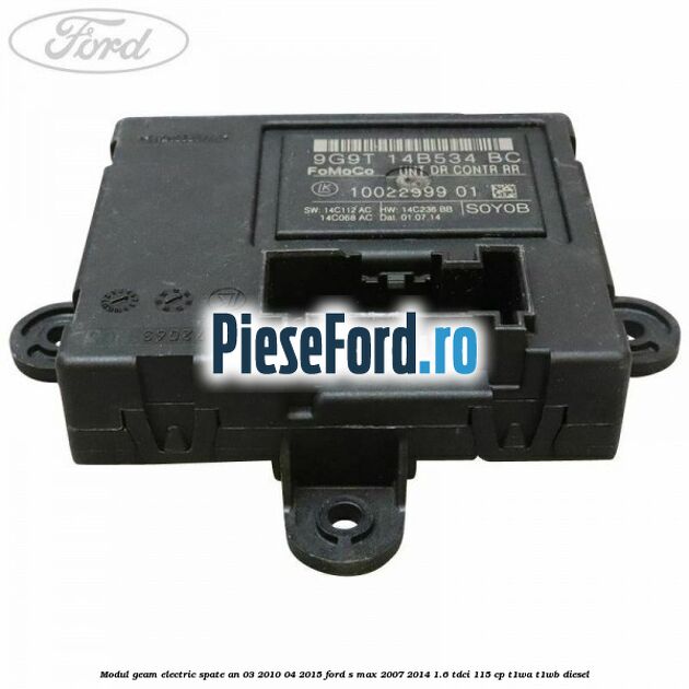 Modul geam electric spate an 03/2010-04/2015 Ford S-Max 2007-2014 1.6 TDCi 115 cp T1WA, T1WB diesel