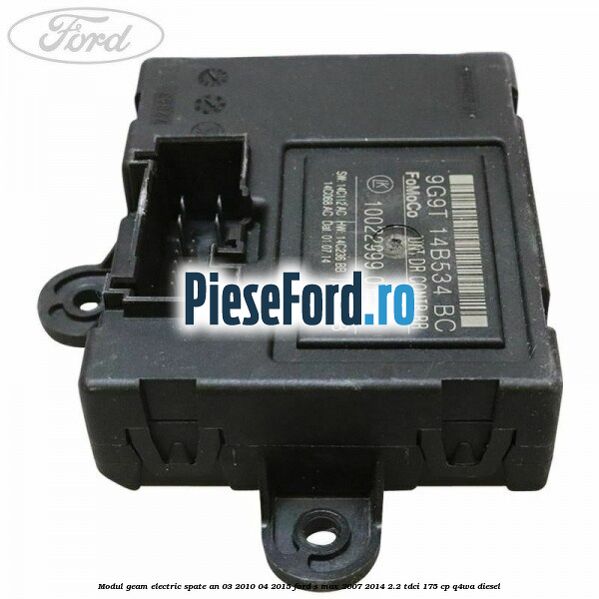 Modul geam electric spate an 03/2010-04/2015 Ford S-Max 2007-2014 2.2 TDCi 175 cp Q4WA diesel