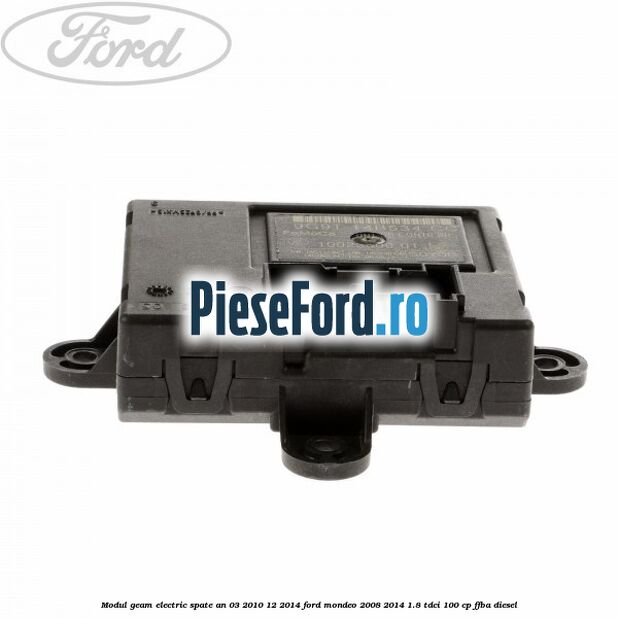 Modul geam electric spate an 03/2010-12/2014 Ford Mondeo 2008-2014 1.8 TDCi 100 cp FFBA diesel