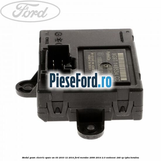 Modul geam electric spate an 03/2010-12/2014 Ford Mondeo 2008-2014 2.0 EcoBoost 240 cp TPBA benzina