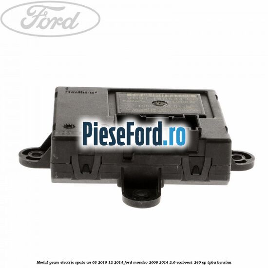 Modul geam electric spate an 03/2010-12/2014 Ford Mondeo 2008-2014 2.0 EcoBoost 240 cp TPBA benzina