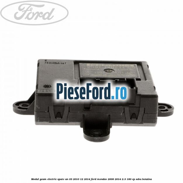 Modul geam electric spate an 03/2010-12/2014 Ford Mondeo 2008-2014 2.3 160 cp SEBA benzina