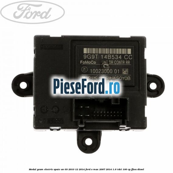 Modul geam electric spate an 03/2010-12/2014 Ford S-Max 2007-2014 1.8 TDCi 100 cp FFWA diesel