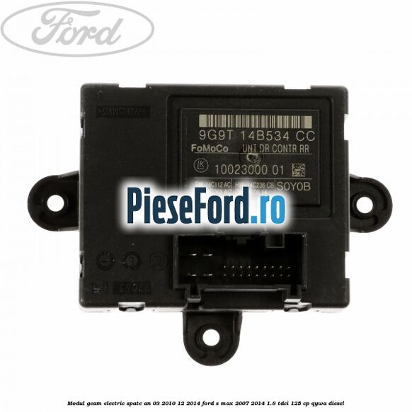 Modul geam electric spate an 03/2010-12/2014 Ford S-Max 2007-2014 1.8 TDCi 125 cp QYWA diesel