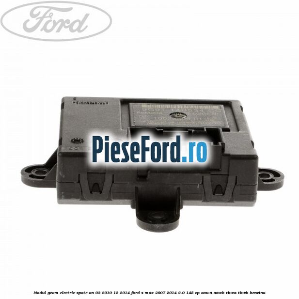 Modul geam electric spate an 03/2010-12/2014 Ford S-Max 2007-2014 2.0 145 cp AOWA, AOWB, TBWA, TBWB benzina
