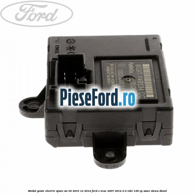Modul geam electric spate an 03/2010-12/2014 Ford S-Max 2007-2014 2.0 TDCi 136 cp AZWC, UKWA diesel