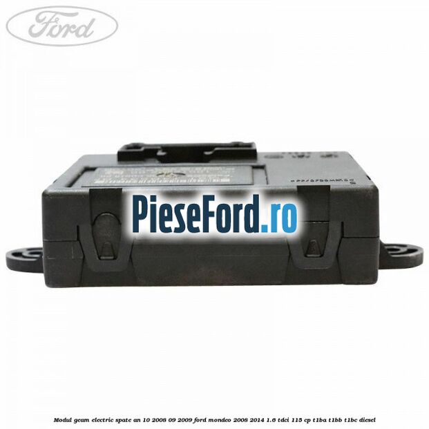 Modul geam electric spate an 10/2008-09/2009 Ford Mondeo 2008-2014 1.6 TDCi 115 cp Modul geam electric spate an 10/2008-09/2009 Ford Mondeo 2008-2014 1.6 TDCi 115 cp T1BA, T1BB, T1BC diesel