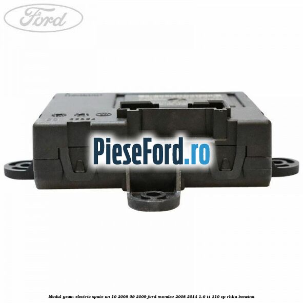 Modul geam electric spate an 10/2008-09/2009 Ford Mondeo 2008-2014 1.6 Ti 110 cp RHBA benzina
