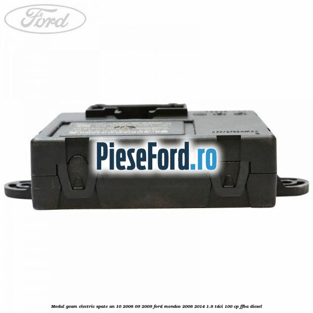 Modul geam electric spate an 10/2008-09/2009 Ford Mondeo 2008-2014 1.8 TDCi 100 cp Modul geam electric spate an 10/2008-09/2009 Ford Mondeo 2008-2014 1.8 TDCi 100 cp FFBA diesel