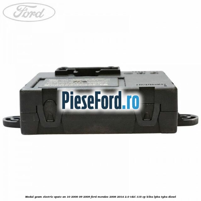 Modul geam electric spate an 10/2008-09/2009 Ford Mondeo 2008-2014 2.0 TDCi 115 cp KLBA, LPBA, TYBA diesel