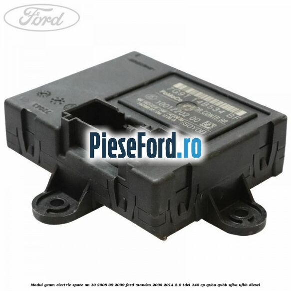 Modul geam electric spate an 10/2008-09/2009 Ford Mondeo 2008-2014 2.0 TDCi 140 cp QXBA, QXBB, UFBA, UFBB diesel