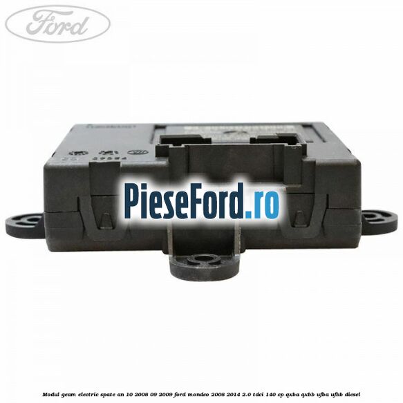 Modul geam electric spate an 10/2008-09/2009 Ford Mondeo 2008-2014 2.0 TDCi 140 cp QXBA, QXBB, UFBA, UFBB diesel