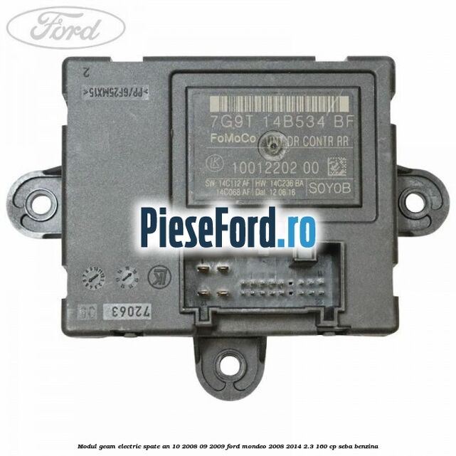 Modul geam electric spate an 10/2008-09/2009 Ford Mondeo 2008-2014 2.3 160 cp SEBA benzina