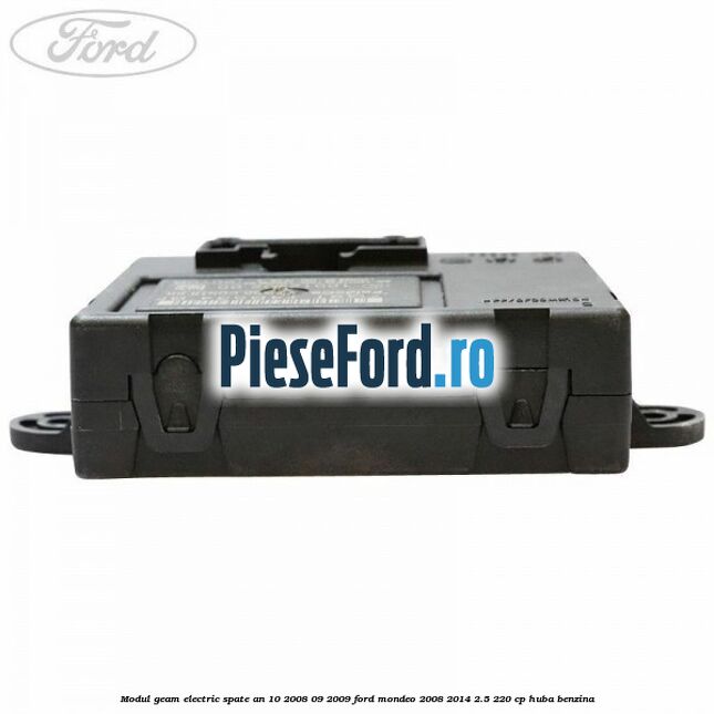 Modul geam electric spate an 10/2008-09/2009 Ford Mondeo 2008-2014 2.5 220 cp Modul geam electric spate an 10/2008-09/2009 Ford Mondeo 2008-2014 2.5 220 cp HUBA benzina