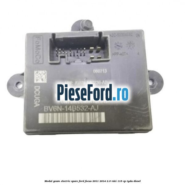 Modul geam electric spate Ford Focus 2011-2014 2.0 TDCi 115 cp TYDA diesel